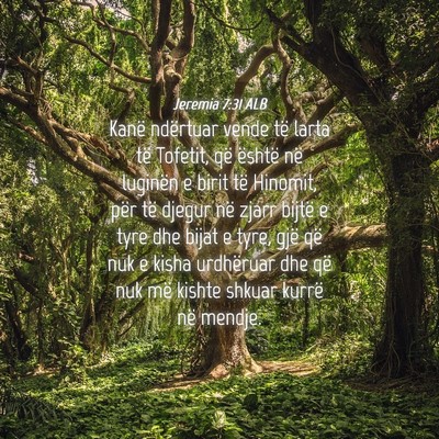 Picture 04 - Jeremia 7:31 ALB - Kanë ndërtuar vende të larta të Tofetit, që - Bible Verse Picture
