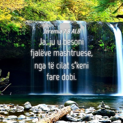 Picture 04 - Jeremia 7:8 ALB - Ja, ju u besoni fjalëve mashtruese, nga të - Bible Verse Picture