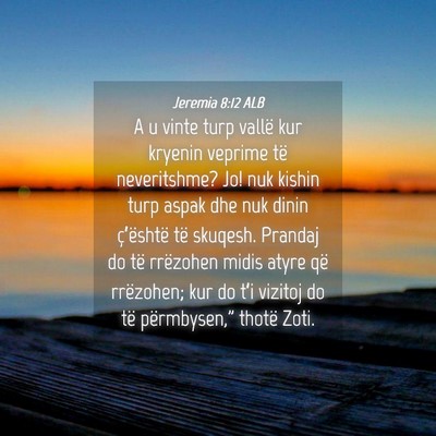 Picture 04 - Jeremia 8:12 ALB - A u vinte turp vallë kur kryenin veprime të - Bible Verse Picture