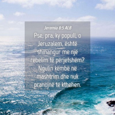 Picture 04 - Jeremia 8:5 ALB - Pse, pra, ky popull, o Jeruzalem, është - Bible Verse Picture