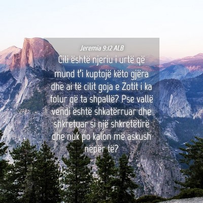 Picture 04 - Jeremia 9:12 ALB - Cili është njeriu i urtë që mund t’i - Bible Verse Picture