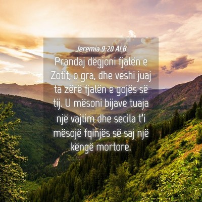 Picture 04 - Jeremia 9:20 ALB - Prandaj dëgjoni fjalën e Zotit, o gra, dhe - Bible Verse Picture