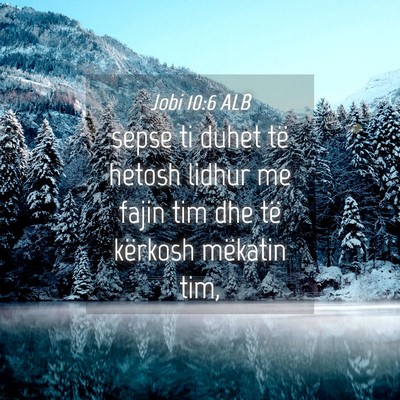Picture 04 - Jobi 10:6 ALB - sepse ti duhet të hetosh lidhur me fajin tim dhe - Bible Verse Picture