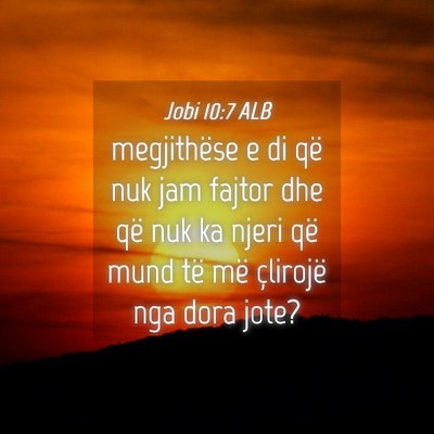Picture 04 - Jobi 10:7 ALB - megjithëse e di që nuk jam fajtor dhe që nuk - Bible Verse Picture