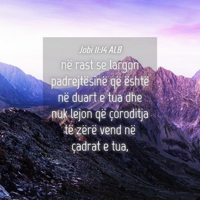 Picture 04 - Jobi 11:14 ALB - në rast se largon padrejtësinë që është në - Bible Verse Picture