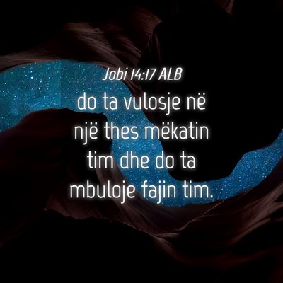 Picture 04 - Jobi 14:17 ALB - do ta vulosje në një thes mëkatin tim dhe do - Bible Verse Picture