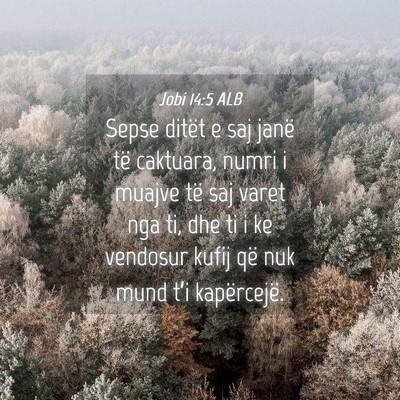 Picture 04 - Jobi 14:5 ALB - Sepse ditët e saj janë të caktuara, numri i - Bible Verse Picture