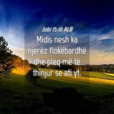 Picture 04 - Jobi 15:10 ALB - Midis nesh ka njerëz flokëbardhë dhe pleq më - Bible Verse Picture