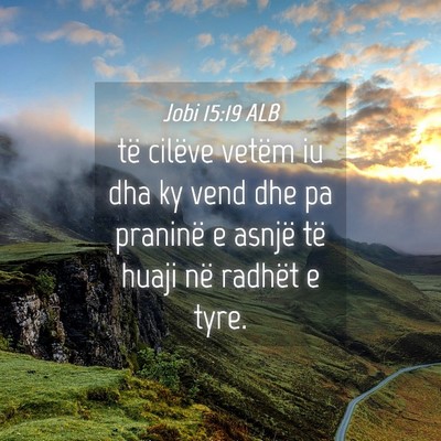 Picture 04 - Jobi 15:19 ALB - të cilëve vetëm iu dha ky vend dhe pa praninë - Bible Verse Picture