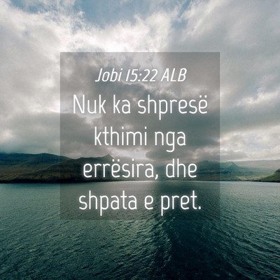Picture 04 - Jobi 15:22 ALB - Nuk ka shpresë kthimi nga errësira, dhe shpata - Bible Verse Picture