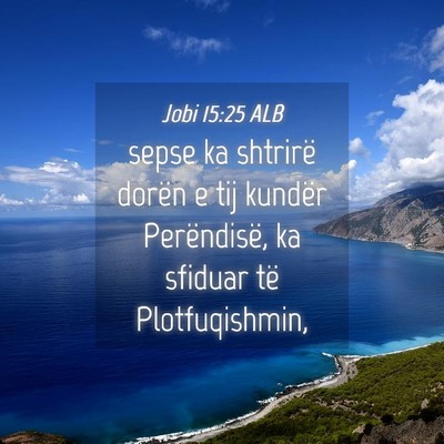 Picture 04 - Jobi 15:25 ALB - sepse ka shtrirë dorën e tij kundër - Bible Verse Picture