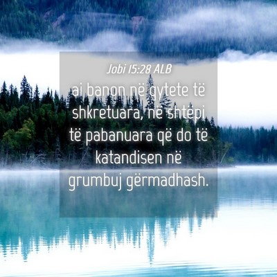 Picture 04 - Jobi 15:28 ALB - ai banon në qytete të shkretuara, në shtëpi - Bible Verse Picture