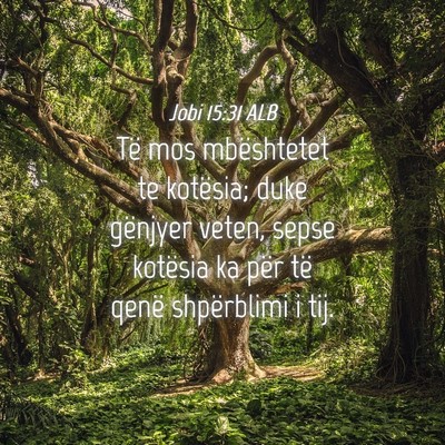 Picture 04 - Jobi 15:31 ALB - Të mos mbështetet te kotësia; duke gënjyer - Bible Verse Picture