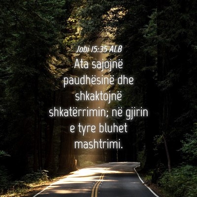 Picture 04 - Jobi 15:35 ALB - Ata sajojnë paudhësinë dhe shkaktojnë - Bible Verse Picture