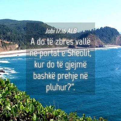 Picture 04 - Jobi 17:16 ALB - A do të zbres vallë në portat e Sheolit, kur - Bible Verse Picture