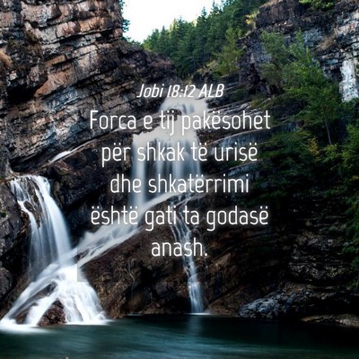Picture 04 - Jobi 18:12 ALB - Forca e tij pakësohet për shkak të urisë dhe - Bible Verse Picture