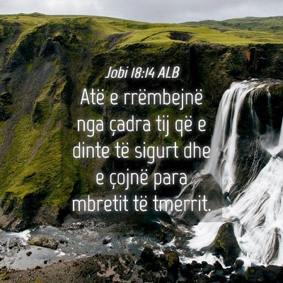 Picture 04 - Jobi 18:14 ALB - Atë e rrëmbejnë nga çadra tij që e dinte të - Bible Verse Picture