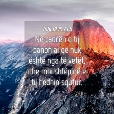Picture 04 - Jobi 18:15 ALB - Në çadrën e tij banon ai që nuk është nga - Bible Verse Picture
