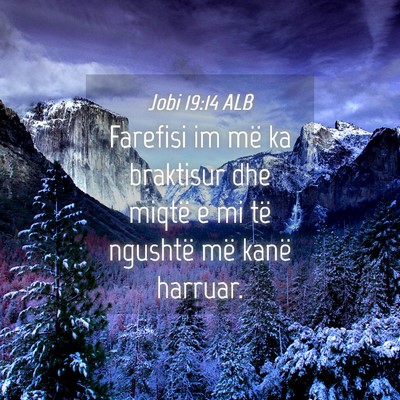Picture 04 - Jobi 19:14 ALB - Farefisi im më ka braktisur dhe miqtë e mi të - Bible Verse Picture