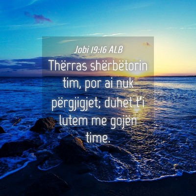 Picture 04 - Jobi 19:16 ALB - Thërras shërbëtorin tim, por ai nuk - Bible Verse Picture