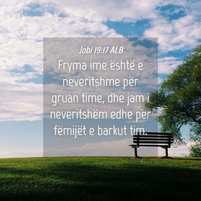 Picture 04 - Jobi 19:17 ALB - Fryma ime është e neveritshme për gruan time, - Bible Verse Picture