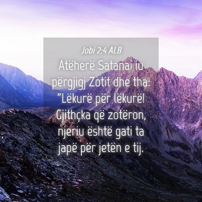 Picture 04 - Jobi 2:4 ALB - Atëherë Satanai iu përgjigj Zotit dhe tha: - Bible Verse Picture