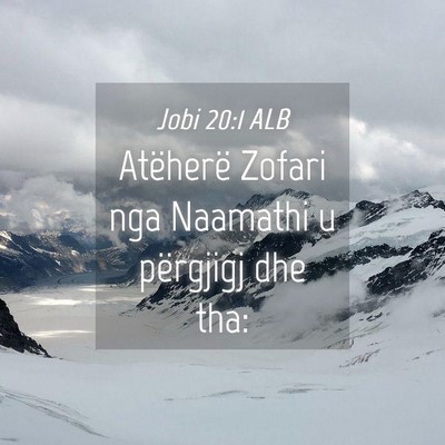 Picture 04 - Jobi 20:1 ALB - Atëherë Zofari nga Naamathi u përgjigj dhe - Bible Verse Picture