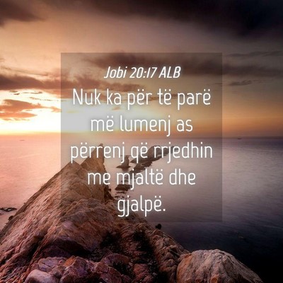Picture 04 - Jobi 20:17 ALB - Nuk ka për të parë më lumenj as përrenj që - Bible Verse Picture