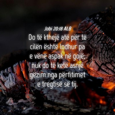 Picture 04 - Jobi 20:18 ALB - Do të kthejë atë për të cilën është - Bible Verse Picture