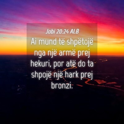 Picture 04 - Jobi 20:24 ALB - Ai mund të shpëtojë nga një armë prej - Bible Verse Picture