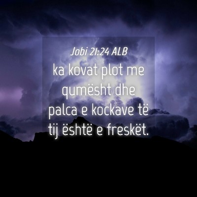 Picture 04 - Jobi 21:24 ALB - ka kovat plot me qumësht dhe palca e kockave të - Bible Verse Picture