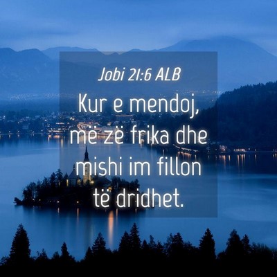 Picture 04 - Jobi 21:6 ALB - Kur e mendoj, më zë frika dhe mishi im fillon - Bible Verse Picture