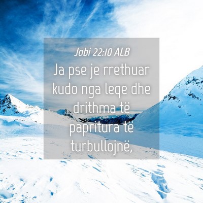 Picture 04 - Jobi 22:10 ALB - Ja pse je rrethuar kudo nga leqe dhe drithma të - Bible Verse Picture