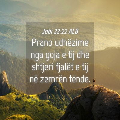 Picture 04 - Jobi 22:22 ALB - Prano udhëzime nga goja e tij dhe shtjeri - Bible Verse Picture