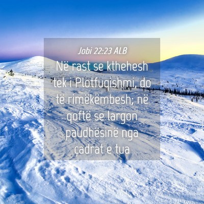 Picture 04 - Jobi 22:23 ALB - Në rast se kthehesh tek i Plotfuqishmi, do të - Bible Verse Picture