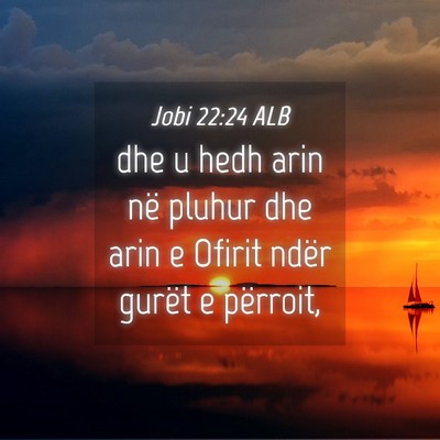 Picture 04 - Jobi 22:24 ALB - dhe u hedh arin në pluhur dhe arin e Ofirit - Bible Verse Picture