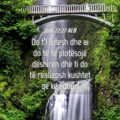 Picture 04 - Jobi 22:27 ALB - Do t’i lutesh dhe ai do të të plotësojë - Bible Verse Picture