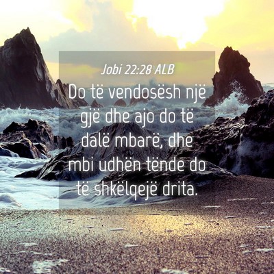 Picture 04 - Jobi 22:28 ALB - Do të vendosësh një gjë dhe ajo do të dalë - Bible Verse Picture