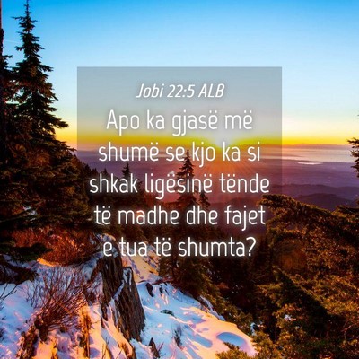 Picture 04 - Jobi 22:5 ALB - Apo ka gjasë më shumë se kjo ka si shkak - Bible Verse Picture