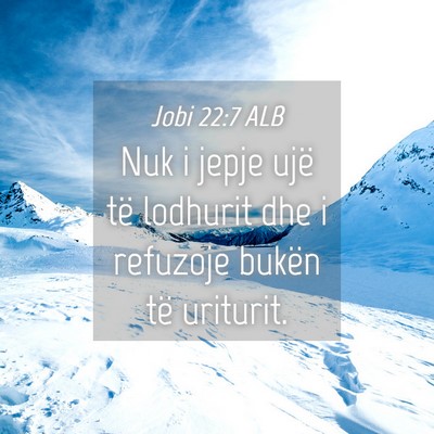 Picture 04 - Jobi 22:7 ALB - Nuk i jepje ujë të lodhurit dhe i refuzoje - Bible Verse Picture
