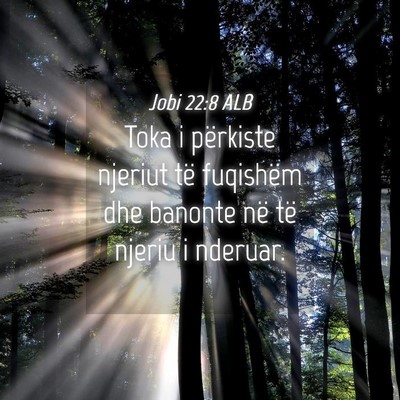 Picture 04 - Jobi 22:8 ALB - Toka i përkiste njeriut të fuqishëm dhe - Bible Verse Picture