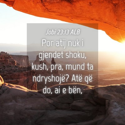 Picture 04 - Jobi 23:13 ALB - Por atij nuk i gjendet shoku, kush, pra, mund ta - Bible Verse Picture