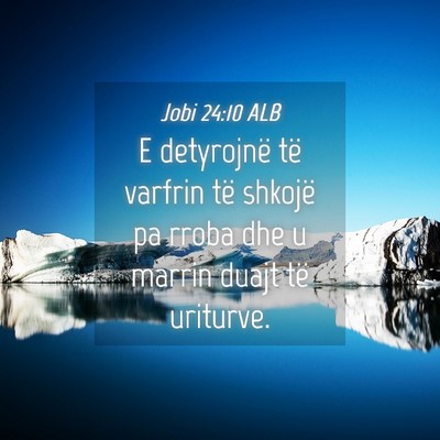Picture 04 - Jobi 24:10 ALB - E detyrojnë të varfrin të shkojë pa rroba dhe - Bible Verse Picture