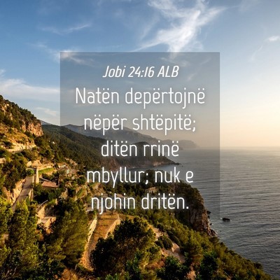 Picture 04 - Jobi 24:16 ALB - Natën depërtojnë nëpër shtëpitë; ditën - Bible Verse Picture