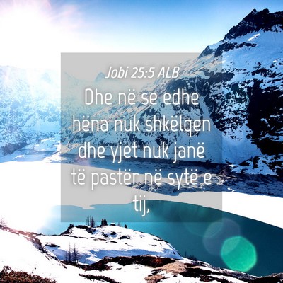 Picture 04 - Jobi 25:5 ALB - Dhe në se edhe hëna nuk shkëlqen dhe yjet nuk - Bible Verse Picture
