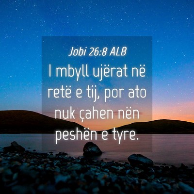 Picture 04 - Jobi 26:8 ALB - I mbyll ujërat në retë e tij, por ato nuk - Bible Verse Picture