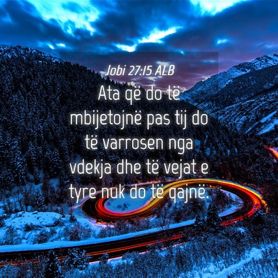 Picture 04 - Jobi 27:15 ALB - Ata që do të mbijetojnë pas tij do të - Bible Verse Picture