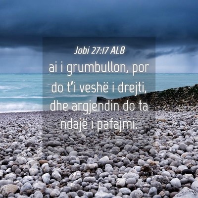 Picture 04 - Jobi 27:17 ALB - ai i grumbullon, por do t’i veshë i drejti, - Bible Verse Picture