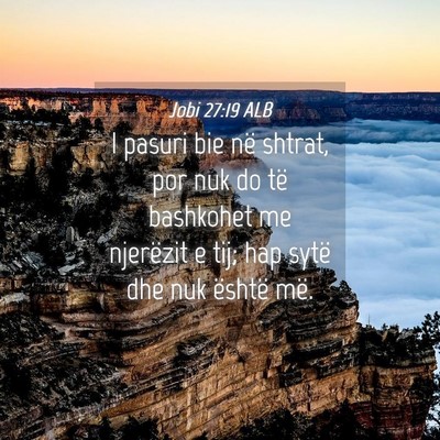 Picture 04 - Jobi 27:19 ALB - I pasuri bie në shtrat, por nuk do të bashkohet - Bible Verse Picture