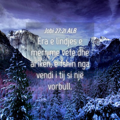 Picture 04 - Jobi 27:21 ALB - Era e lindjes e merr me vete dhe ai ikën, e - Bible Verse Picture